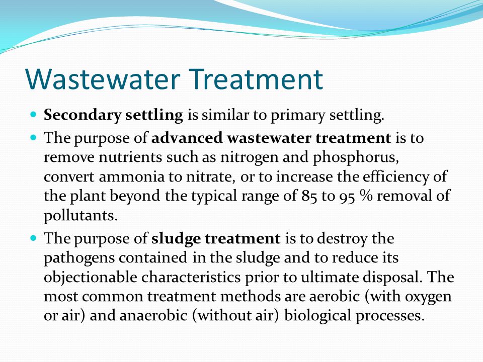 Wastewater Treatment Secondary settling is similar to primary settling.