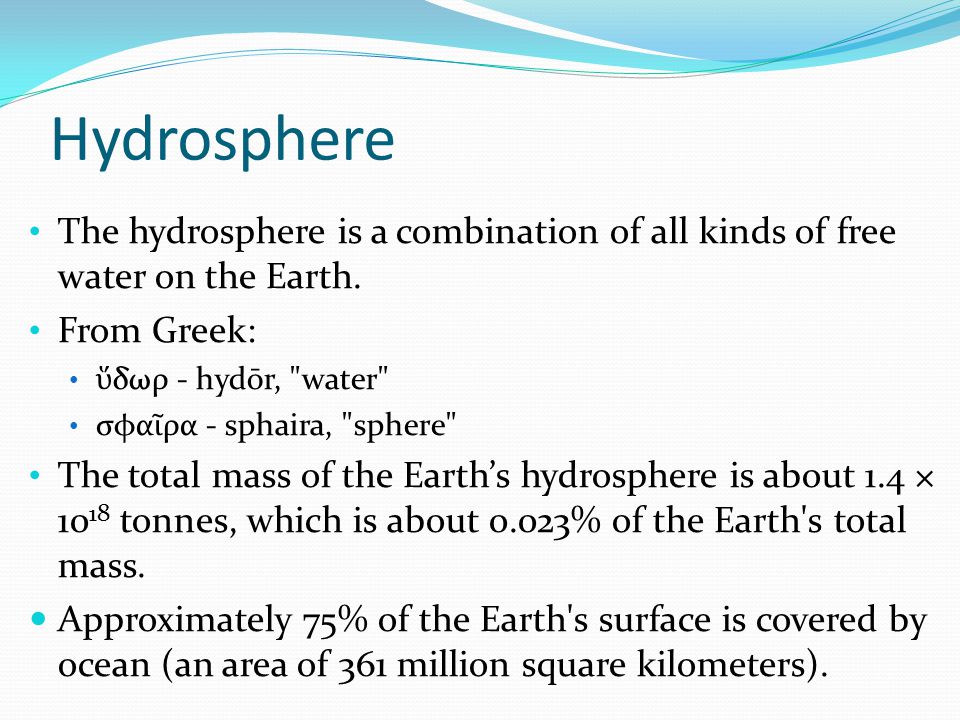 Hydrosphere The hydrosphere is a combination of all kinds of free water on the Earth.