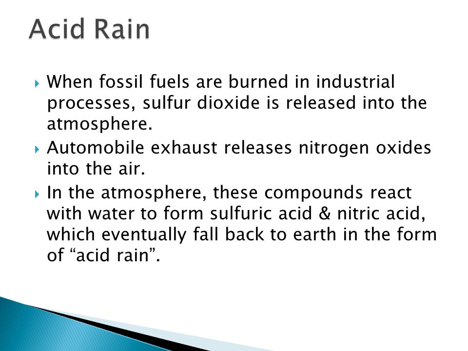  When fossil fuels are burned in industrial processes, sulfur dioxide is released into the atmosphere.