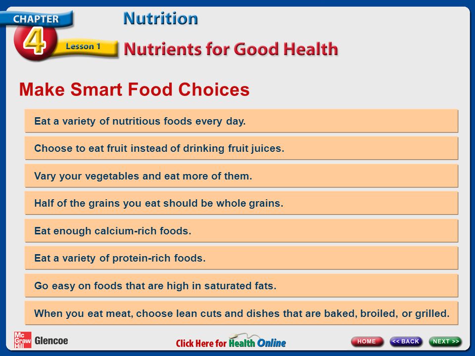 Make Smart Food Choices Eat a variety of nutritious foods every day.