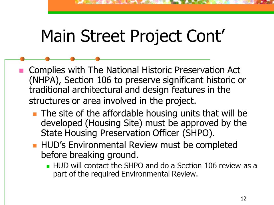 12 Main Street Project Cont’ Complies with The National Historic Preservation Act (NHPA), Section 106 to preserve significant historic or traditional architectural and design features in the structures or area involved in the project.