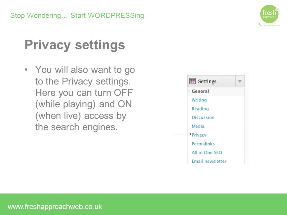 Stop Wondering… Start WORDPRESSing Privacy settings You will also want to go to the Privacy settings.