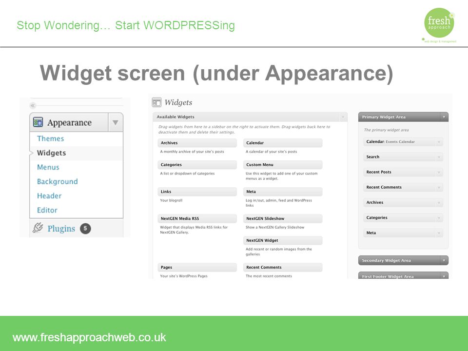 Stop Wondering… Start WORDPRESSing Widget screen (under Appearance)