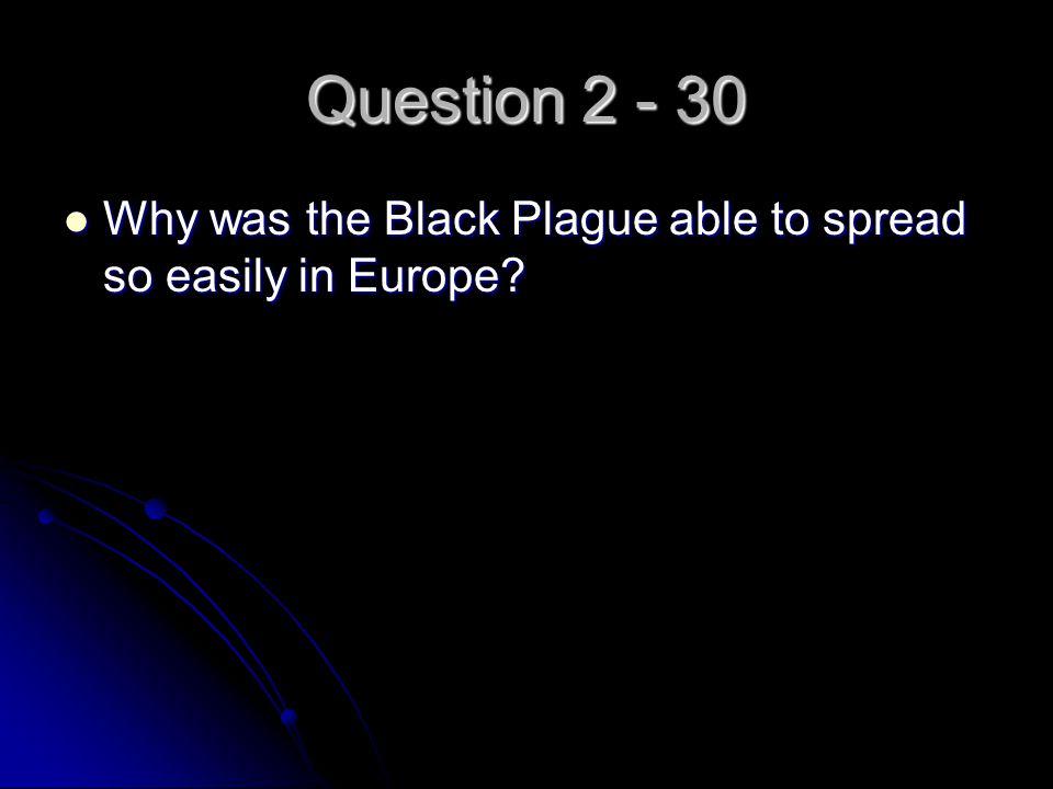 Question Why was the Black Plague able to spread so easily in Europe.