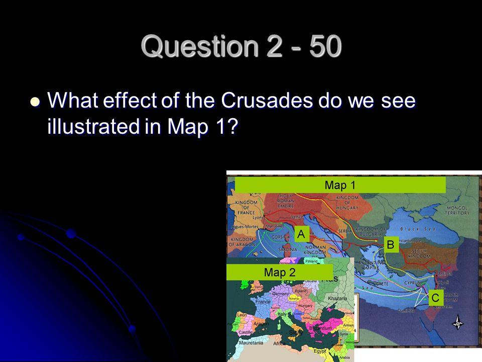 Question What effect of the Crusades do we see illustrated in Map 1.