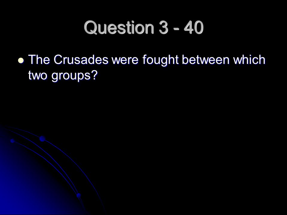 Question The Crusades were fought between which two groups.