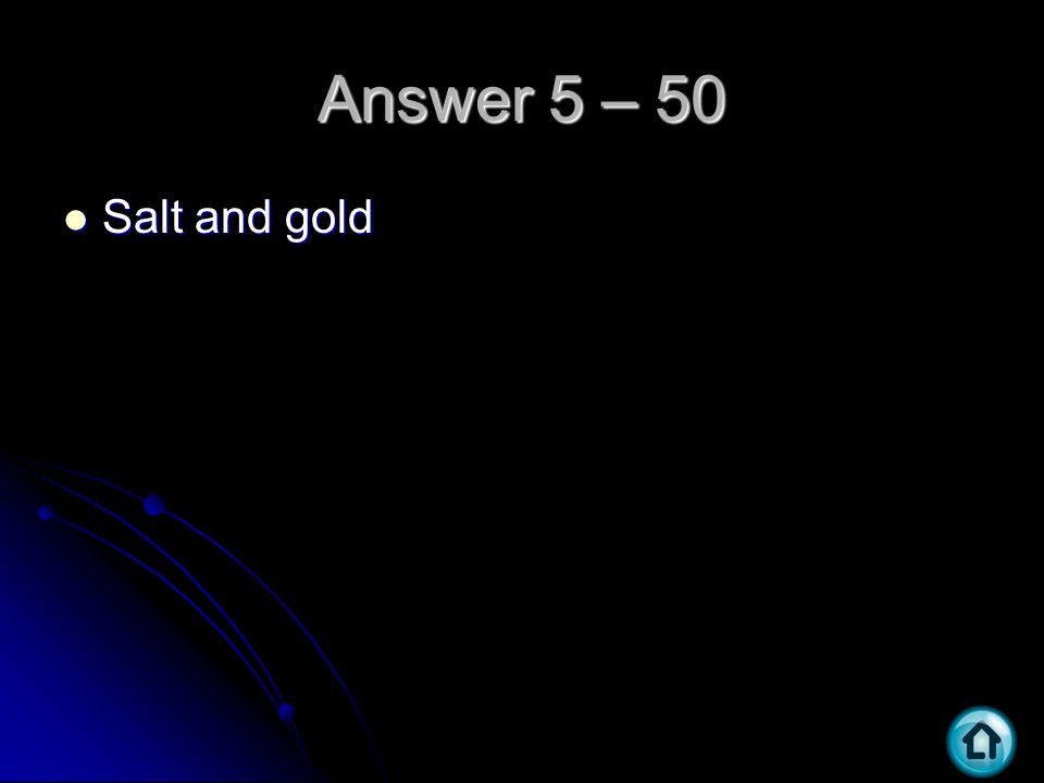 Answer 5 – 50 Salt and gold Salt and gold