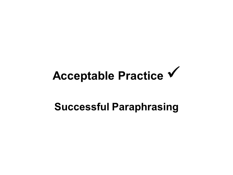 Acceptable Practice Successful Paraphrasing