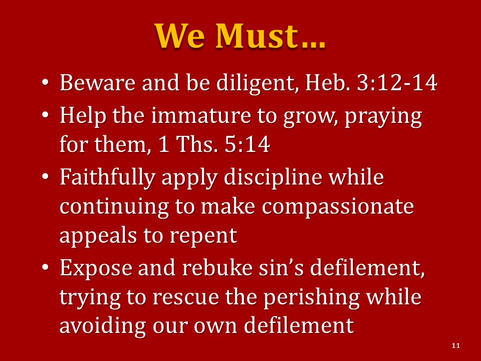 We Must… Beware and be diligent, Heb. 3:12-14 Beware and be diligent, Heb.