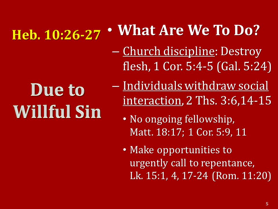 What Are We To Do. What Are We To Do. – Church discipline: Destroy flesh, 1 Cor.