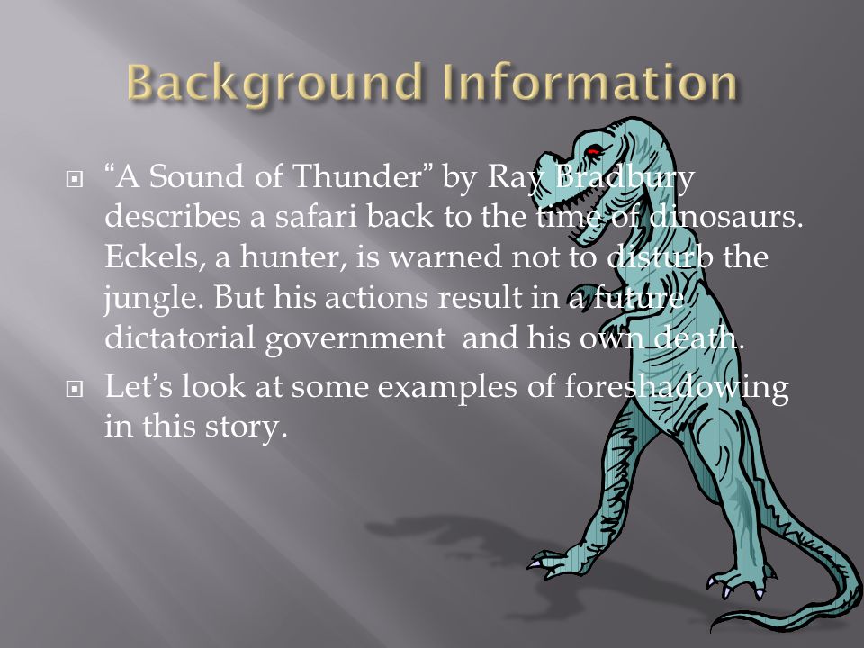  A Sound of Thunder by Ray Bradbury describes a safari back to the time of dinosaurs.