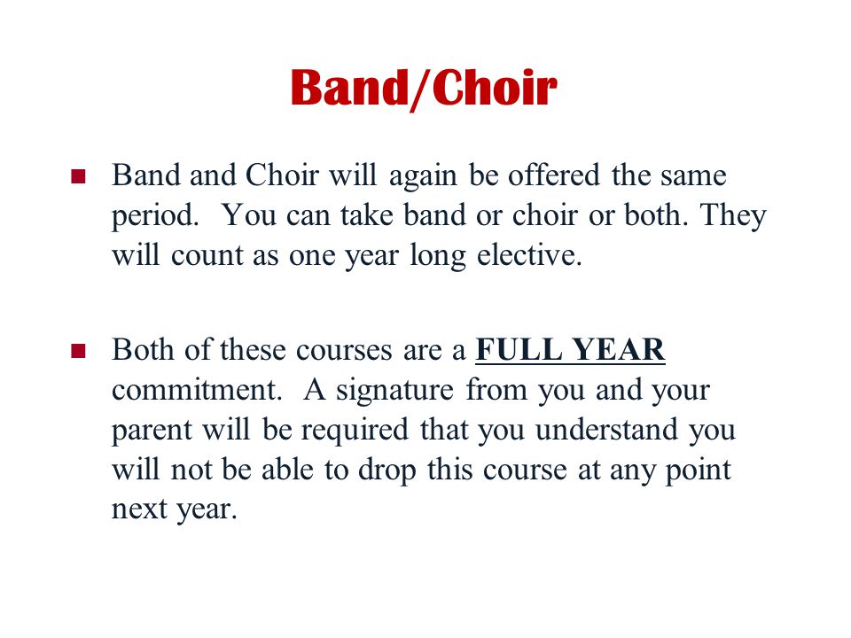Band/Choir Band and Choir will again be offered the same period.