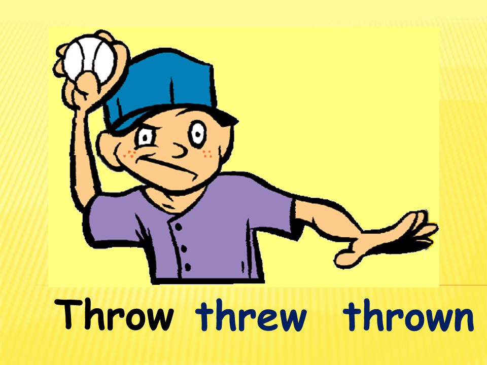 Throw threw thrown