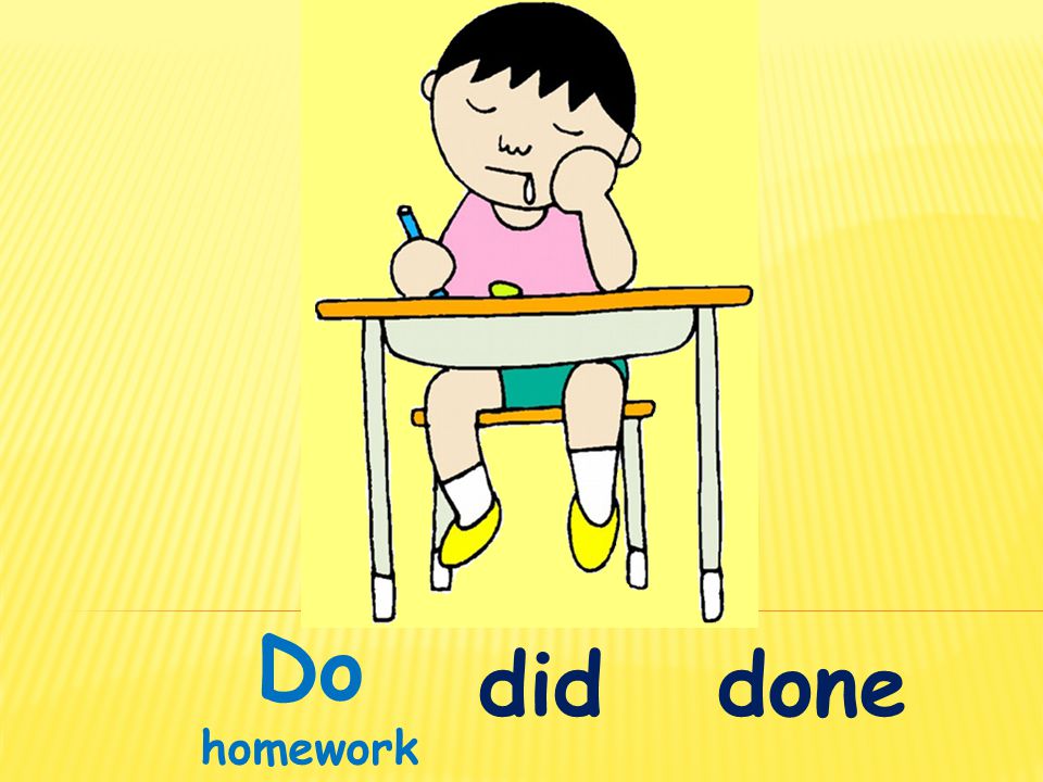 Do homework did done