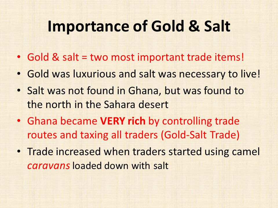 Importance of Gold & Salt Gold & salt = two most important trade items.