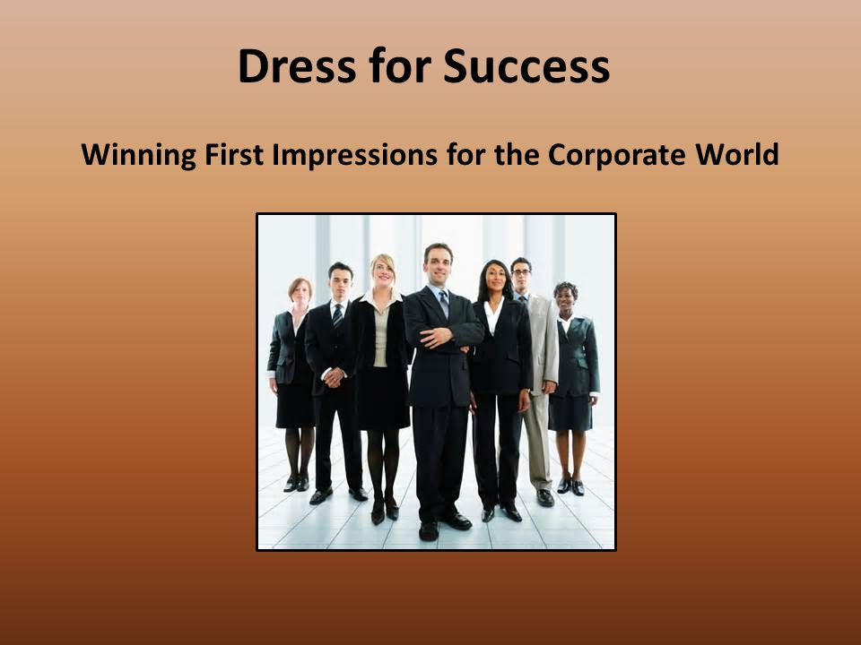 Dress for Success Winning First Impressions for the Corporate World