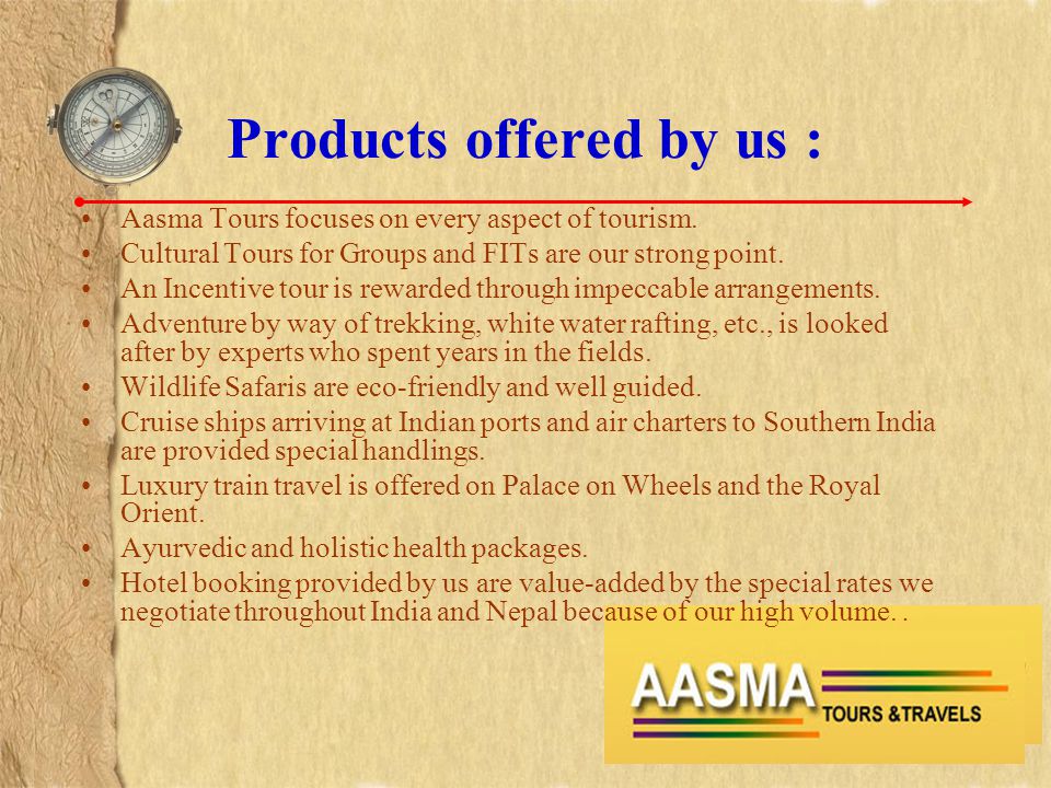 Products offered by us : Aasma Tours focuses on every aspect of tourism.