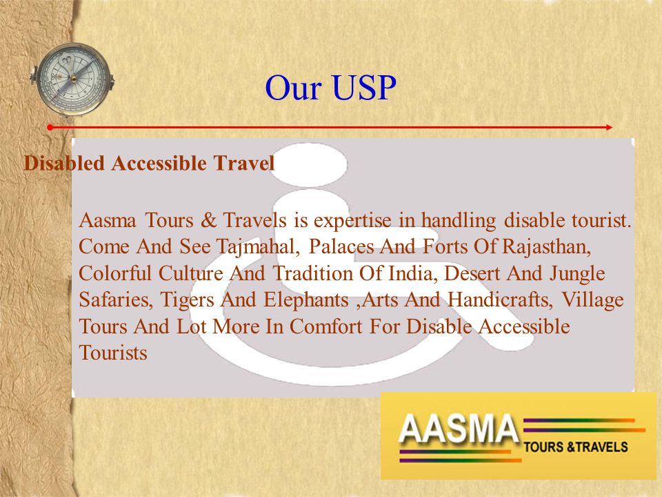 Our USP Disabled Accessible Travel Aasma Tours & Travels is expertise in handling disable tourist.