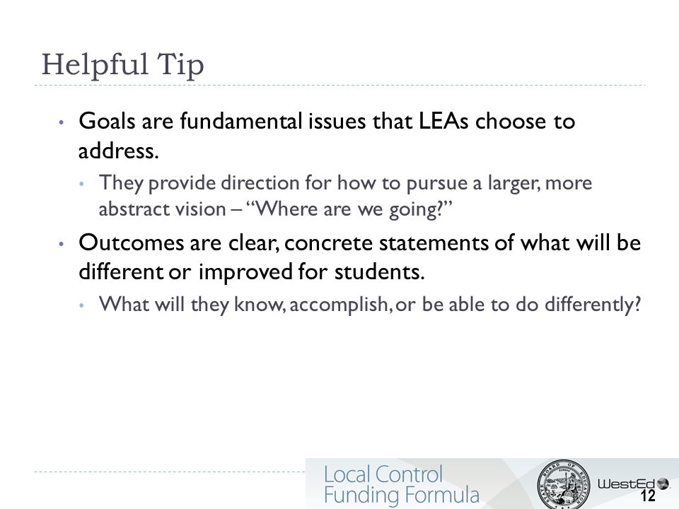 Helpful Tip Goals are fundamental issues that LEAs choose to address.