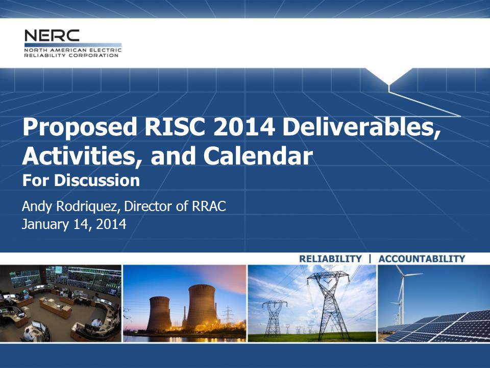 Proposed RISC 2014 Deliverables, Activities, and Calendar For Discussion Andy Rodriquez, Director of RRAC January 14, 2014