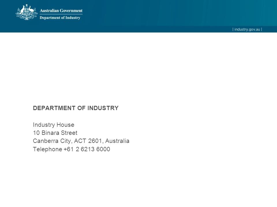DEPARTMENT OF INDUSTRY Industry House 10 Binara Street Canberra City, ACT 2601, Australia Telephone