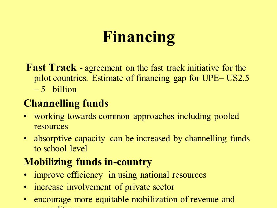 Financing Fast Track - agreement on the fast track initiative for the pilot countries.