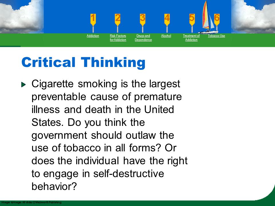 Critical Thinking Cigarette smoking is the largest preventable cause of premature illness and death in the United States.