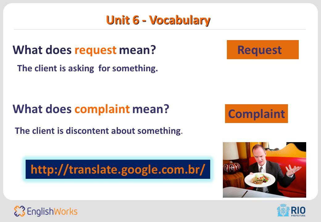 Unit 6 - Vocabulary Request Complaint What does request mean.