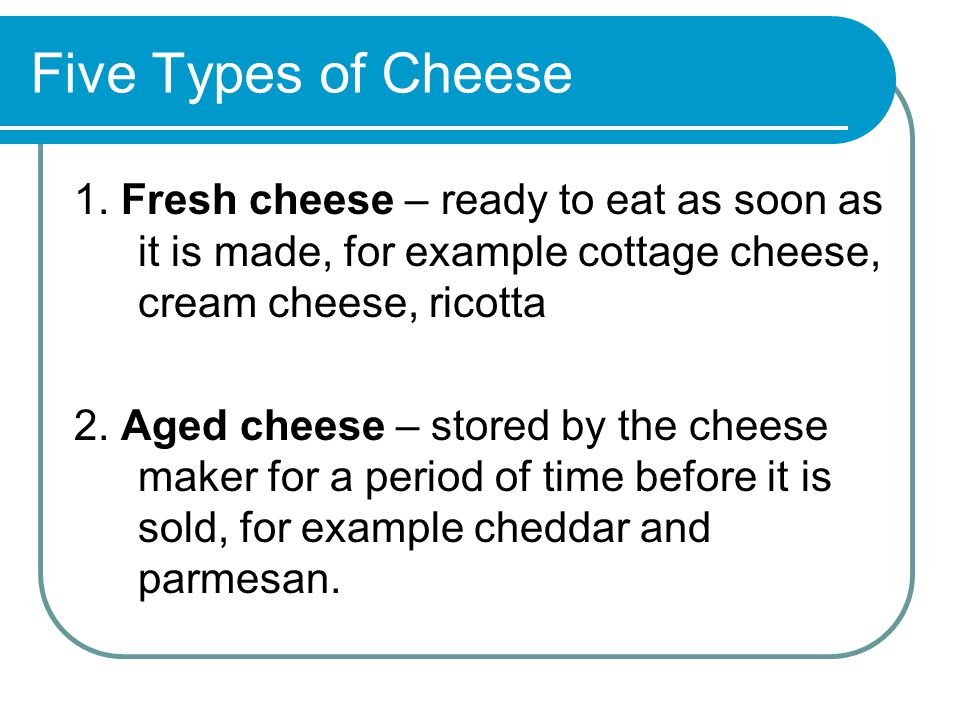 Five Types of Cheese 1.