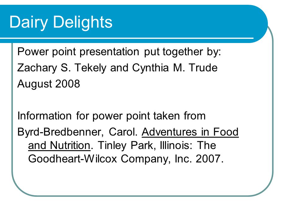 Dairy Delights Power point presentation put together by: Zachary S.