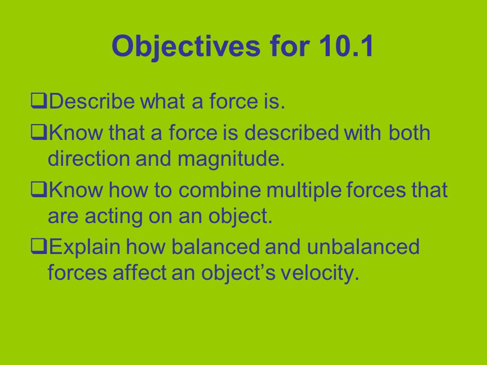 Objectives for 10.1  Describe what a force is.