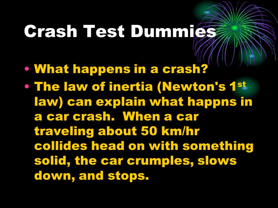 Crash Test Dummies What happens in a crash.