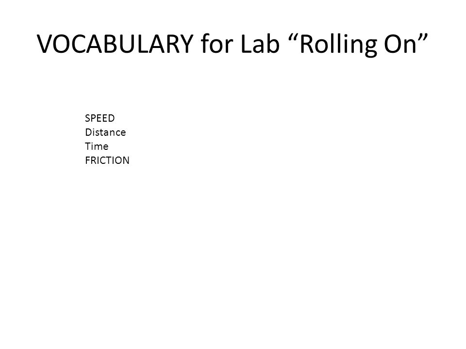 VOCABULARY for Lab Rolling On SPEED Distance Time FRICTION