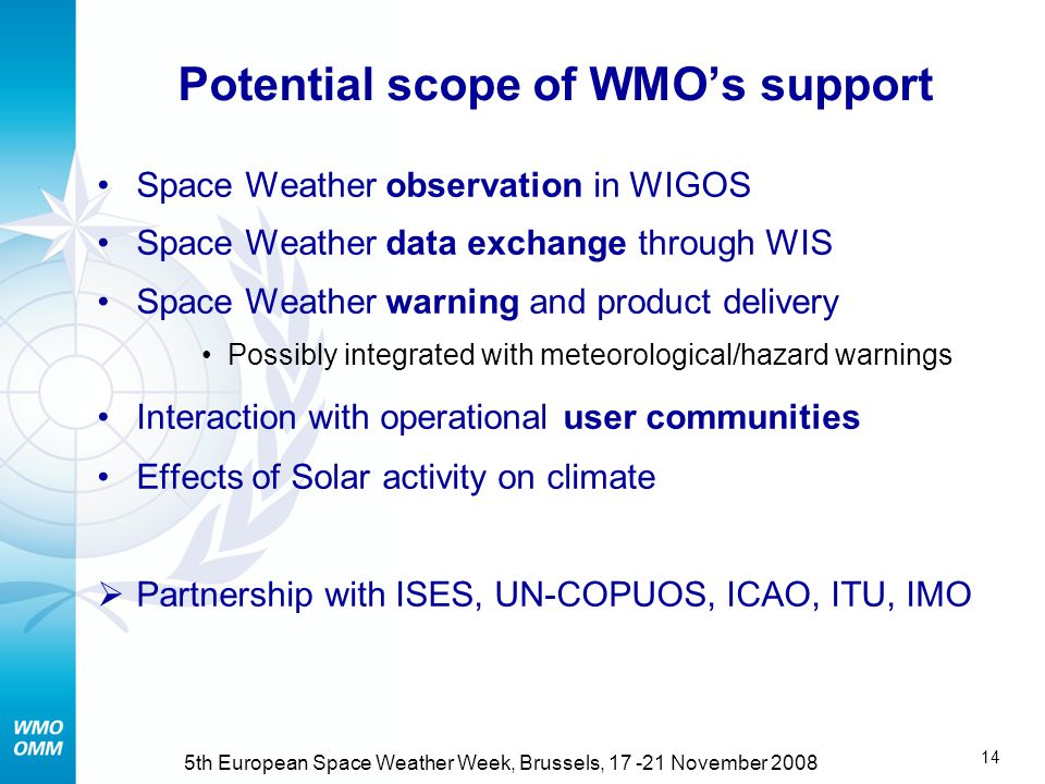 13 5th European Space Weather Week, Brussels, November 2008 Thank you !