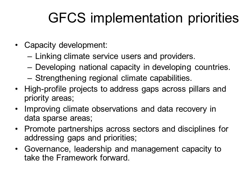 GFCS implementation priorities Capacity development: –Linking climate service users and providers.