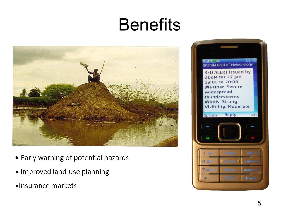 Benefits Early warning of potential hazards Improved land-use planning Insurance markets 5