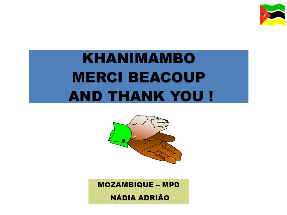 KHANIMAMBO MERCI BEACOUP AND THANK YOU ! MOZAMBIQUE – MPD NÁDIA ADRIÃO