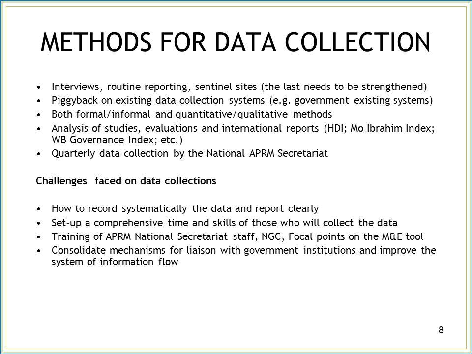 METHODS FOR DATA COLLECTION Interviews, routine reporting, sentinel sites (the last needs to be strengthened) Piggyback on existing data collection systems (e.g.