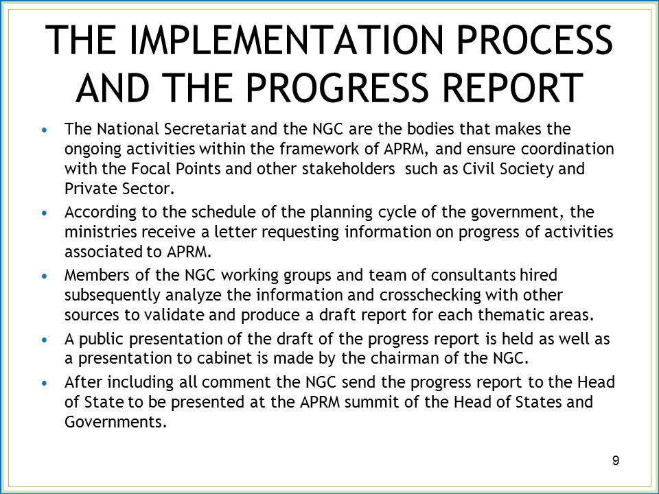 THE IMPLEMENTATION PROCESS AND THE PROGRESS REPORT The National Secretariat and the NGC are the bodies that makes the ongoing activities within the framework of APRM, and ensure coordination with the Focal Points and other stakeholders such as Civil Society and Private Sector.