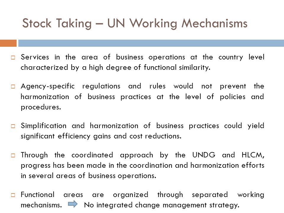 Stock Taking – UN Working Mechanisms  Services in the area of business operations at the country level characterized by a high degree of functional similarity.