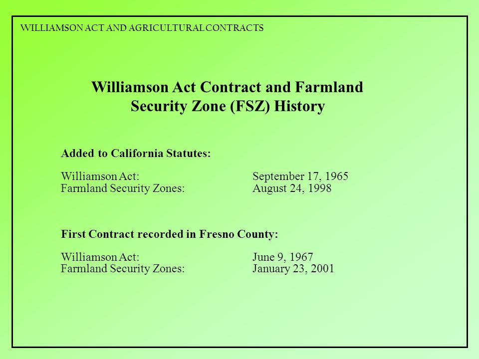 WILLIAMSON ACT AND AGRICULTURAL CONTRACTS WILLIAMSON ACT AND AGRICULTURAL  CONTRACTS Fresno County Board of Supervisors February 26, ppt download