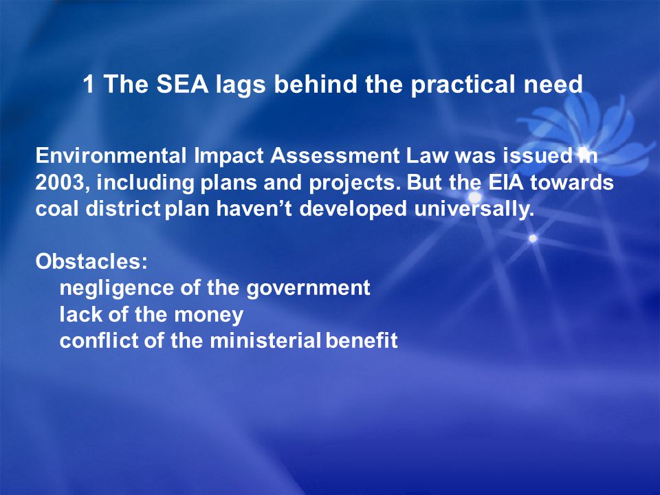 1 The SEA lags behind the practical need Environmental Impact Assessment Law was issued in 2003, including plans and projects.