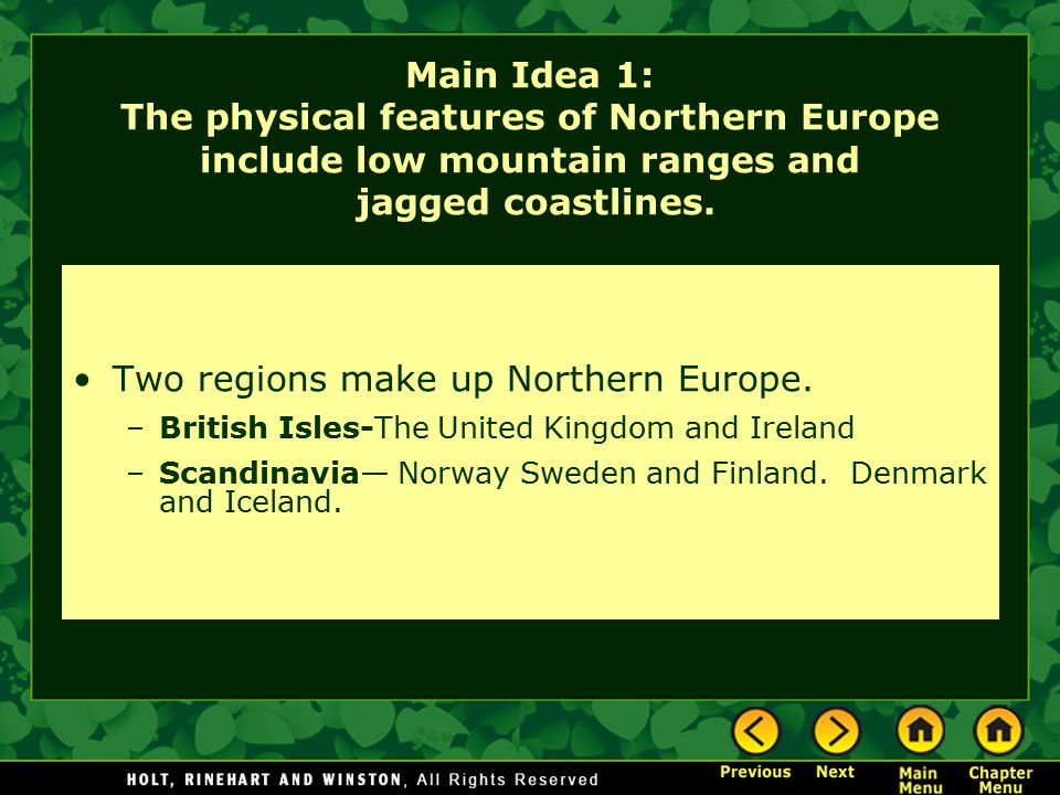 Main Idea 1: The physical features of Northern Europe include low mountain ranges and jagged coastlines.
