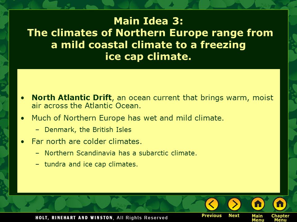 Main Idea 3: The climates of Northern Europe range from a mild coastal climate to a freezing ice cap climate.