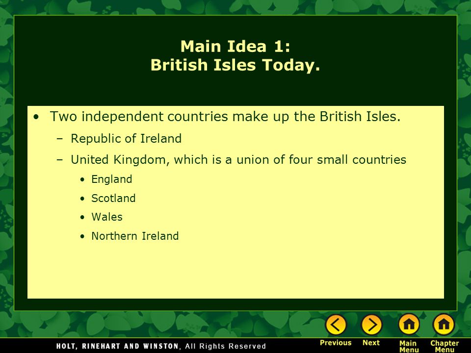 Main Idea 1: British Isles Today. Two independent countries make up the British Isles.