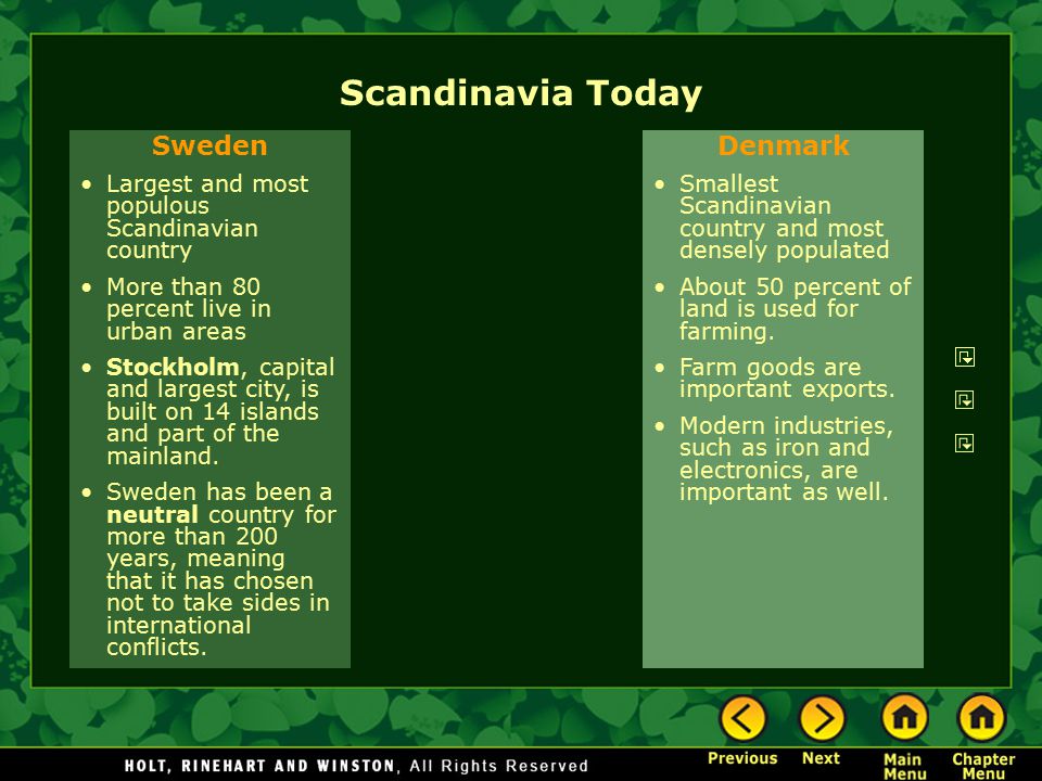 Scandinavia Today Sweden Largest and most populous Scandinavian country More than 80 percent live in urban areas Stockholm, capital and largest city, is built on 14 islands and part of the mainland.