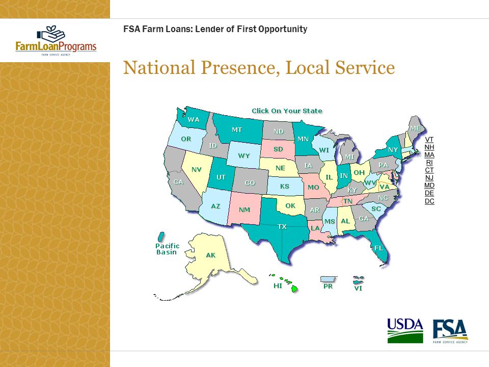 FSA Farm Loans: Lender of First Opportunity National Presence, Local Service