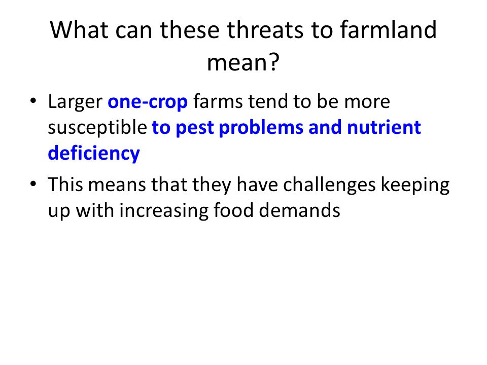 What can these threats to farmland mean.