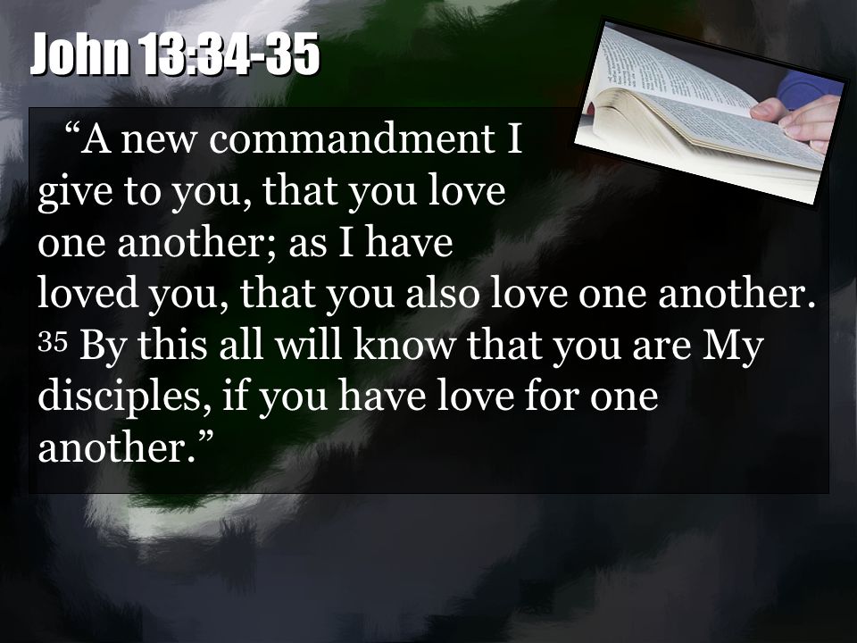 A new commandment I give to you, that you love one another; as I have loved you, that you also love one another.