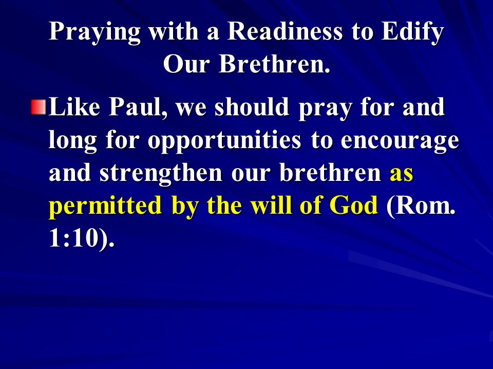 Praying with a Readiness to Edify Our Brethren.